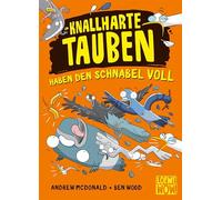 Knallharte Tauben haben den Schnabel voll (Band 4): Löse spannende Kriminalfälle mit der Tauben-Gang - Lustige Kinderbuchreihe ab 8 Jahren - Präsentiert von Loewe Wow!