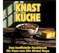 Knast-Küche: Das inoffizielle Kochbuch für Fans von Die Nickel Boys