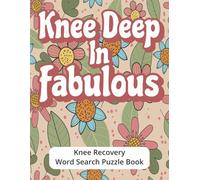 Knee Deep in Fabulous - Word Search Puzzle Book: Funny Knee Replacement Surgery Recovery Gift For Women | Easy To Read 8.5 X 11 Inch Print | Positive ... Soon Gag Gift With Special Gift Message Page
