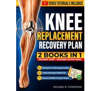 Knee Replacement Recovery Plan: 2 Books in 1 A Pre- and Post-Surgery Guide to Rebuild Strength, Restore Mobility and Stay Mentally Active