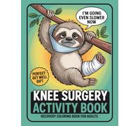 Knee Surgery Activity Book: Recovery Coloring Book for Adults: Sudoku, Puzzles, Word Searches & Coloring Pages for Knee Surgery Recovery | The Perfect Get Well Soon Gift for Adults