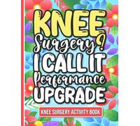 Knee Surgery? I Call It Performance Upgrade - Activity Book: A Variety of Puzzles and Activities for Women and Men During Knee Surgery Recovery (With Solutions)