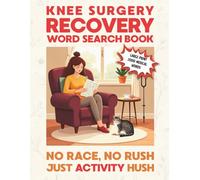 Knee Surgery Recover Word Search Book: 100 Puzzles. Meaningful Gift Ideas for Women in Healing That Stimulate And Keep the Mind Sharp After Knee Operation.
