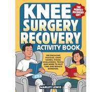Knee Surgery Recovery Activity Book - 100 Diverse Brain Games from Visual Perception to Logic Challenges, Trivia to Relaxing Art Activities and Many ... Boredom. Perfect Gift for Adults and Seniors.