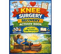 Knee Surgery Recovery Activity Book: 146 Relaxing Puzzles And Fun Coloring Pages For Knee Surgery Patients