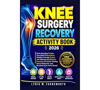 Knee Surgery Recovery Activity Book 2026: Brain-Boosting Puzzles · Pain-Relief Distractions Mobility-Friendly Games · Relaxing Mindfulness Exercises ... Stress Reduction, and Boredom-Free Home Rehab