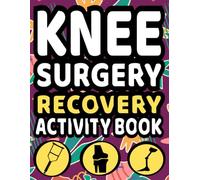 Knee Surgery Recovery Activity Book: Fun Puzzles and Comfort Coloring for Knee Surgery Patients