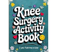 Knee Surgery Recovery Activity Book: Funny and Relaxing Gift for Women and Men After Knee Replacement with Over 120 Large Print Puzzles, Humor, and Therapeutic Activities for Healing