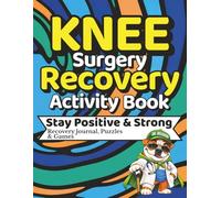Knee Surgery Recovery Activity Book: Recovery Journal, Puzzles, Games & Activities to Stay Positive, Busy & Mentally Strong - A Thoughtful Gift for Healing (The Recovery Companion Series)