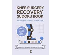 Knee Surgery Recovery Sudoku Book: 180 Sudoku (Hard-Very Hard) for Knee Surgery Recovery-One Puzzle per Page with Solutions-The Perfect Get-Well Gift After Knee Replacement-Volum 2