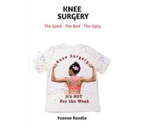 Knee Surgery: The Good The Bad The Ugly