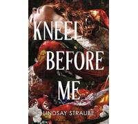 Kneel Before Me: The Extraordinary Stand-Alone Prequel To The Spicy Romantasy That Has Taken The World By Storm! (Split or Swallow)