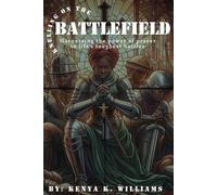 Knelling on the Battlefield: Harnessing the Power of Prayer in Life’s Toughest Battles
