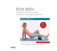 Knie aktiv: 120 Übungen bei Arthrose und nach Gelenkersatz, Verletzungen, Operationen