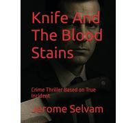 Knife And The Blood Stains: Crime Thriller Based on True Incidents