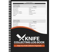 Knife Collecting Log Book: A Complete Inventory Journal for Knife Collectors & Enthusiasts | Track Brand, Blade, Handle, Dimensions, Weight & Maintenance | 8.5" x 11" Inches, 110 pages