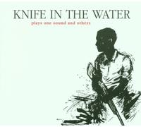 Knife in the Water - Plays One Sound and Others