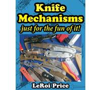 Knife Mechanisms Just for the fun of it!: BOOK ONE