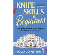 Knife Skills for Beginners: A gripping, irresistible murder mystery from a Masterchef semi-finalist.: 1 (A chef Paul Delamare Mystery, 1)