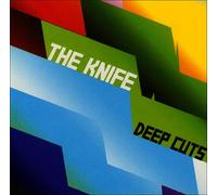 Knife, the - Deep Cuts