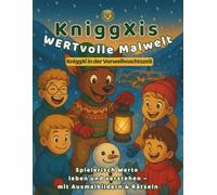KniggXis WERTvolle Malwelt - KniggXi in der Vorweihnachtszeit: Das liebevoll gestaltete pädagogische Mal- und Rätselbuch für Kinder - mit Herz, Achtsamkeit und Vorfreude auf Weihnachten