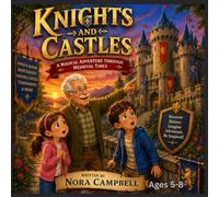 Knight and Castles: A Magical Adventure Through Medieval Times| Ages 5-8