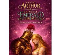 Knight And The Princess: A Simple Romantic Fantasy Coloring Book Featuring Knight and Princess Illustrations | Close Up And Full Body Illustrations Designed For Enjoyable Coloring Experience