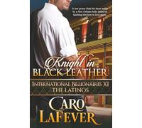 Knight in Black Leather: International Billionaires XI: The Latinos