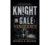 Knight In Gale: Vengeance: A Dante Villehart Novel, Book 3 (The Dante Villehart Redemption Series)