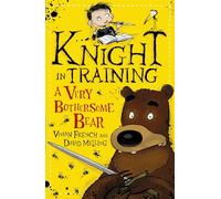Knight in Training: A Very Bothersome Bear: Book 3
