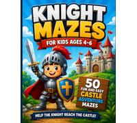 Knight Mazes for Kids Ages 4-6: Fun and Easy Castle Adventure Maze Book for Young Explorers (Knight Maze Adventure)
