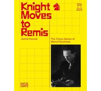 Knight Moves to Remis: The Chess Games of Marcel Duchamp