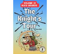 Knight’s Tour Puzzle Book - Volume IX: 100 Challenging Chess Knight Puzzles for Logic Lovers and Brain Training