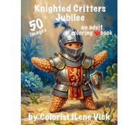 Knighted Critters Jubilee: Book #189 Of My Jubilee Adult Coloring Book Series ~ Grayscale