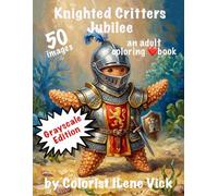 Knighted Critters Jubilee: Book #189 Of My Jubilee Adult Coloring Book Series ~ Grayscale (Critters Jubilee Series)