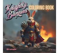 Knightly Bunnies Coloring Book: 60 Bold & Easy Designs of Medieval Rabbit Warriors for Adults & Teens, Perfect for Creative Relaxation (Easy Fantasy Coloring Book)