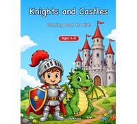 Knights and Castles Coloring Book for Kids Ages 4-8: 45 Fun Coloring Pages of Brave Knights, Friendly Dragons, Wizards and Fairy-Tale Castles + Bonus Maze