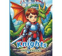 Knights and Dragons - 30 Heroic Coloring Pages - Ages 5 to 10: Coloring book with 30 unique drawings - Brave knights and fantastic dragons - Ages 5 to 10