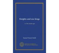 Knights and sea-kings: or, The middle ages