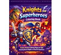 Knights and Superheroes Coloring Book: Action-Packed Coloring Pages for Kids Featuring Brave Knights and Powerful Superheroes (Gamza Coloring Series)