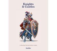 Knights & Castles: A Relaxing Coloring Book for Adults with 26 Detailed Knights, Castles, Dragons and Heraldry Designs