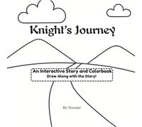 Knight's Journey: An Interactive Story and Coloring Book. Draw Along with the Story!