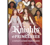 Knights & Princesses: A Fictional Fashion Coloring Book: Fictional Fashion Vol.2 (Fantasy Fashion Coloring Books)
