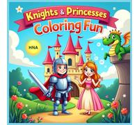 Knights & Princesses Coloring Fun: Castles, Swords, Crowns, Dragons & More Coloring Book for Kids Ages 3-8 (Color the World: Kids’ Mega Coloring Collection for Ages 3-8)