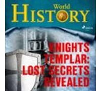 Knights Templar: Lost Secrets Revealed (audiolibro)