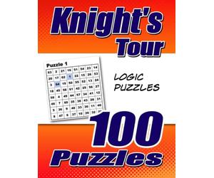 Knight's Tour Puzzle Book: 100 puzzles , 8.50 x 11 in, Puzzles & Solutions.