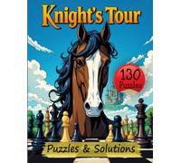 Knight's Tour Puzzle Book: 130 Puzzles to Complete with Solutions.