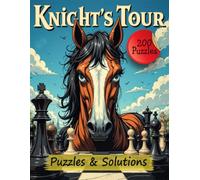 Knight's Tour Puzzle Book: 200 Puzzles, Boost Logic Skills, Focus & Brainpower with 8x8 Chessboard Puzzles for Adults & Teens.