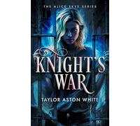 Knight's War: A Witch Detective Dark Urban Fantasy: 5 (Alice Skye Series)