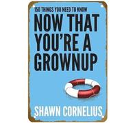KNIOIL 150 Things You Need to Know Now That You're a Grownup - Póster de metal vintage con logotipo familiar, club, bar, cafetería, dormitorio, decoración de pared, regalo, 8 x 12 pulgadas